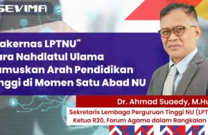 “Rakernas LPTNU”: Cara Nahdlatul Ulama Rumuskan Arah Pendidikan Tinggi di Momen Satu Abad NU Ahmad Suaedy Sekretaris LPTNU